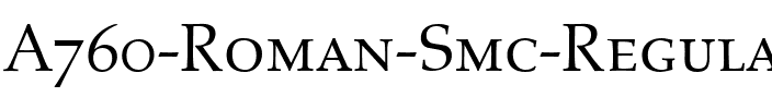 A760-Roman-Smc Regular.ttf