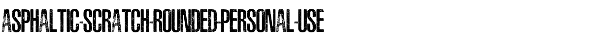 ASPHALTIC SCRATCH ROUNDED PERSO Regular.ttf