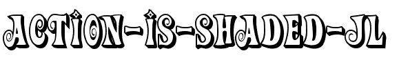 Action Is, Shaded JL Regular.ttf