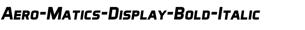 Aero Matics Display Bold Italic.ttf