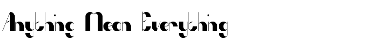 Anything Mean Everything Normal.ttf