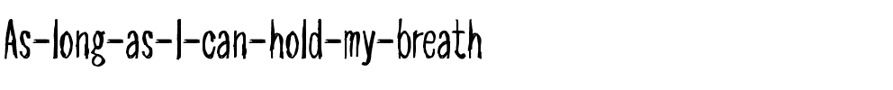 As long as I can hold my breath Regular.ttf