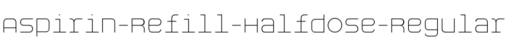 Aspirin-Refill-Halfdose Regular.ttf