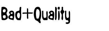 Bad+Quality Normal.ttf