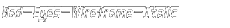 Bad Eyes Wireframe Italic.ttf