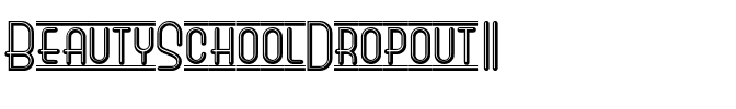 BeautySchoolDropoutII Regular.ttf