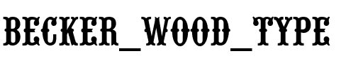 Becker Wood Type Regular.ttf