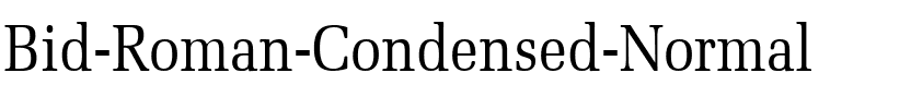 Bid Roman-Condensed Normal.ttf