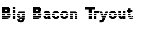 Big Bacon Tryout Regular.ttf
