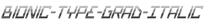 Bionic Type Grad Italic Grad Italic.ttf