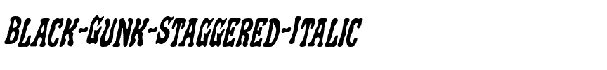 Black Gunk Staggered Italic Italic.ttf