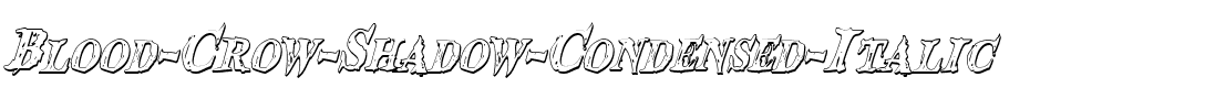 Blood Crow Shadow Condensed Italic Condensed Italic.ttf