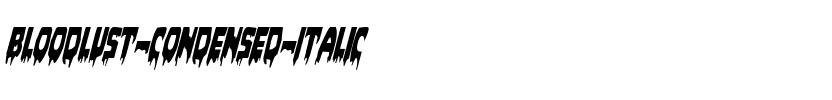 Bloodlust Condensed Italic Condensed Italic.ttf
