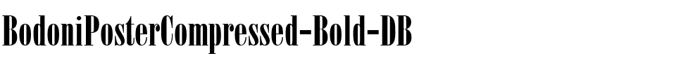 BodoniPosterCompressed DB Bold.ttf
