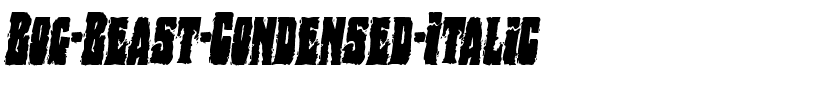 Bog Beast Condensed Italic Condensed Italic.ttf