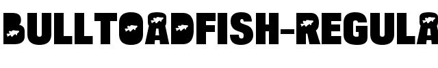 Bulltoad Fish Regular.ttf