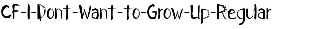CF I Dont Want to Grow Up Regular.ttf