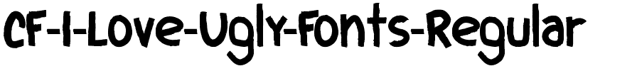 CF I Love Ugly Fonts Regular.ttf