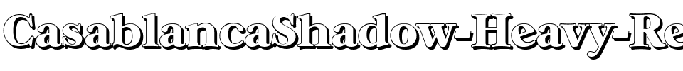 CasablancaShadow-Heavy Regular.ttf