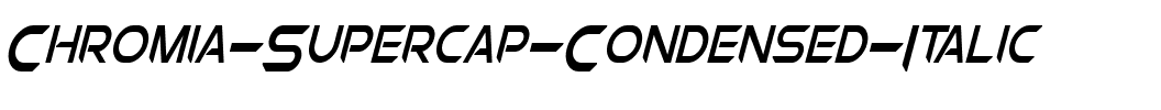 Chromia Supercap Condensed Italic.otf