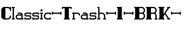 Classic Trash 1 (BRK) Regular.ttf