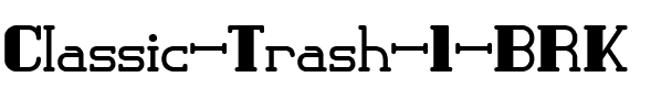 Classic Trash 1 BRK Regular.ttf