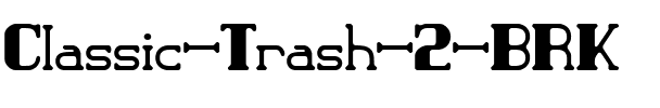 Classic Trash 2 BRK Regular.ttf