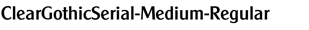 ClearGothicSerial-Medium Regular.ttf
