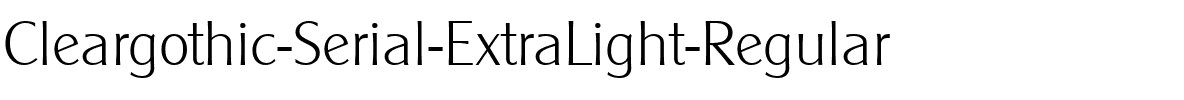 Cleargothic-Serial-ExtraLight Regular.ttf