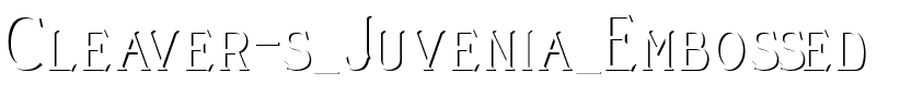 Cleaver’s_Juvenia_Embossed Regular.ttf