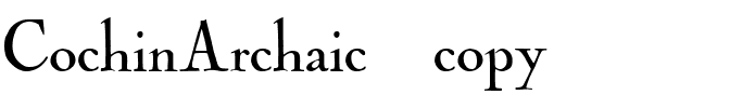 CochinArchaic Regular.ttf