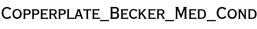 Copperplate Becker Med Cond Regular.ttf