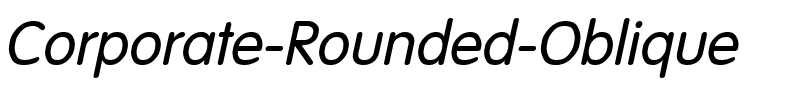Corporate Rounded Oblique.ttf