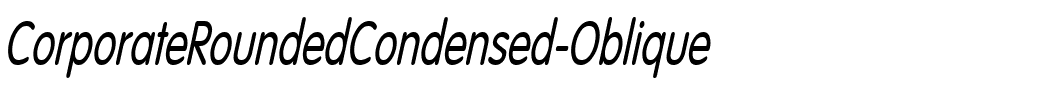 CorporateRoundedCondensed Oblique.ttf