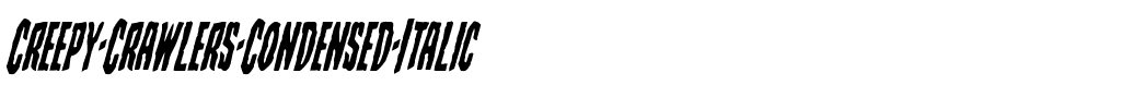 Creepy Crawlers Condensed Italic Condensed Italic.ttf