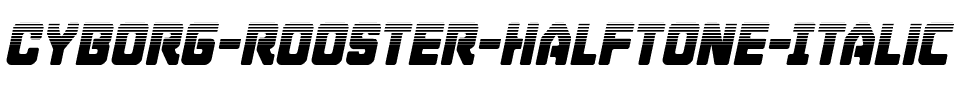 Cyborg Rooster Halftone Italic Italic.ttf