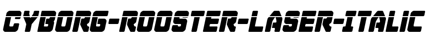 Cyborg Rooster Laser Italic Italic.ttf