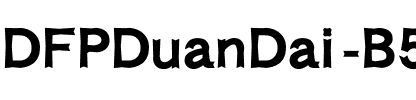 DFPDuanDai-B5 Regular.ttf
