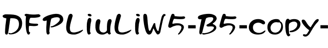 DFPLiuLiW5-B5 Regular.ttf