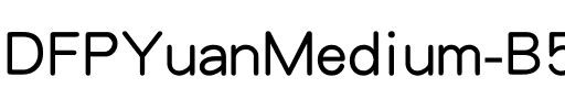 DFPYuanMedium-B5 Regular.ttf