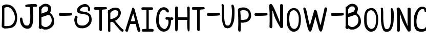 DJB Straight Up Now Bounce Normal.ttf