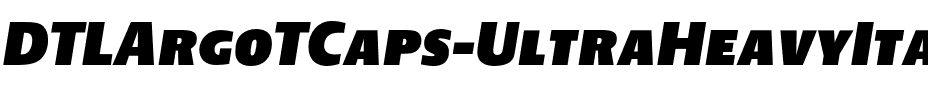 DTLArgoTCaps UltraHeavy Italic.otf