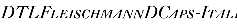 DTLFleischmannDCaps Italic.otf