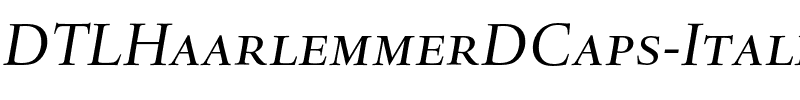 DTLHaarlemmerDCaps Italic.otf