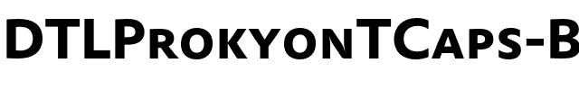 DTLProkyonTCaps Bold.otf