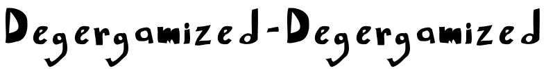 Degergamized Degergamized.ttf