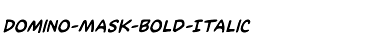 Domino Mask Bold Italic Bold Italic.ttf