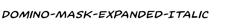Domino Mask Expanded Italic Expanded Italic.ttf