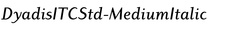 Dyadis ITC Std Medium Italic.otf