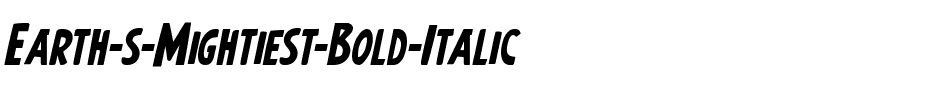 Earth's Mightiest Bold Italic Bold Italic.ttf